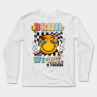 Bruh We Out Teachers, Happy Last Day Of School, Out Of School, Teacher Appreciation Long Sleeve T-Shirt